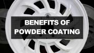 Benefits of Powder Coating