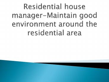 Residential house manager-Maintain good environment around the residential area