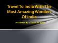 Travel To India With The Most Amazing Wonders Of India PowerPoint PPT Presentation
