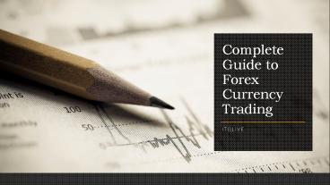 Complete Guide to Forex Currency Trading
