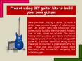 Pros of using DIY guitar kits to build your own guitars PowerPoint PPT Presentation