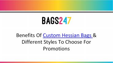 Benefits Of Custom Hessian Bags & Different Styles To Choose For Promotions