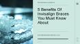 5 Benefits Of Invisalign Braces You Must Know About PowerPoint PPT Presentation