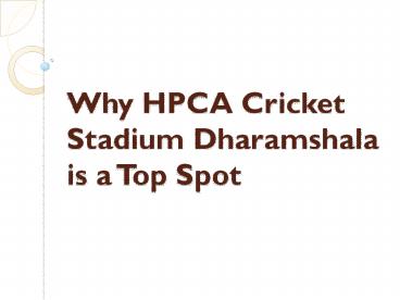 Why HPCA Cricket Stadium Dharamshala is a Top Spot