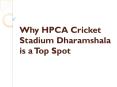 Why HPCA Cricket Stadium Dharamshala is a Top Spot PowerPoint PPT Presentation