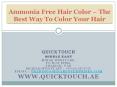 Ammonia Free Hair Color – The Best Way To Color Your Hair PowerPoint PPT Presentation