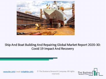 2020 Ship And Boat Building And Repairing Market Share, Restraints, Segments And Regions
