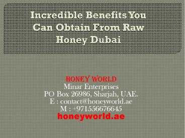 Incredible Benefits You Can Obtain From Raw Honey Dubai