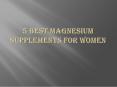 5 Best Magnesium Supplements for Women PowerPoint PPT Presentation