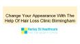 Change Your Appearance With The Help Of Hair Loss Clinic Birmingham PowerPoint PPT Presentation