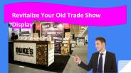 Revitalize Your Old Trade Show Display
