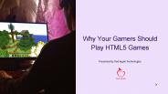 Why Your Gamers Should Play HTML5 Games