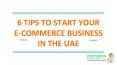 6 Tips To Start Your E-commerce Business In The Uae PowerPoint PPT Presentation