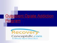 Outpatient opiate addiction program