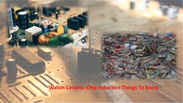 Walsin Ceramic Chip Inductors Things To Know