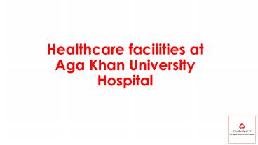 Healthcare Facilities at Aga Khan Universities Hospital