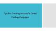 Tips For Creating Successful Crowd Funding Campaigns PowerPoint PPT Presentation