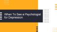 When To See a Psychologist for Depression PowerPoint PPT Presentation