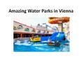 Amazing Water Parks in Vienna PowerPoint PPT Presentation