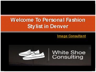 Welcome To Personal Fashion Stylist in Denver