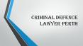 Why to Hire Criminal Defence Lawyer Perth PowerPoint PPT Presentation
