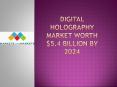Digital Holography Market worth $5.4 billion by 2024 PowerPoint PPT Presentation