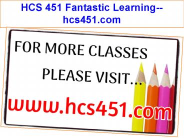 HCS 451 Fantastic Learning--hcs451.com