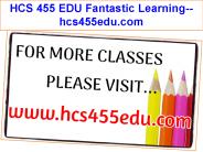 HCS 455 EDU Fantastic Learning--hcs455edu.com