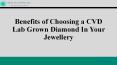 Benefits of Choosing a CVD Lab Grown Diamond In Your Jewellery PowerPoint PPT Presentation