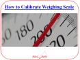 How to Calibrate Weighing Scale PowerPoint PPT Presentation