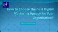 How to Choose the Best Digital Marketing Agency for Your Organization? (1) PowerPoint PPT Presentation
