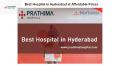 Best Hospital in Hyderabad at Affordable Prices PowerPoint PPT Presentation