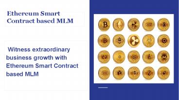 Earn higher profits by investing in our Ethereum Smart Contract based MLM
