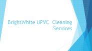 BrightWhite UPVC Cleaning Services