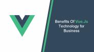 Benefits Of Vue.Js Technology for Business