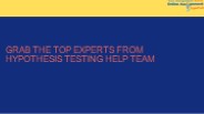 Grab the top experts from Hypothesis Testing Help team