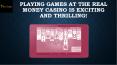 Playing Games At The Real Money Casino Is Exciting And Thrilling! PowerPoint PPT Presentation