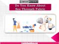 Do you Know About See Through Fabric PowerPoint PPT Presentation