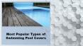 Most Popular Types of Swimming Pool Covers PowerPoint PPT Presentation
