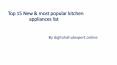 Top 15 New & most popular kitchen appliances list PowerPoint PPT Presentation