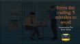 Forex Day Trading: 5 mistakes to avoid PowerPoint PPT Presentation
