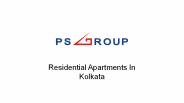 PS Group Projects- Residential Apartement in Kolkata