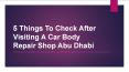 5 Things To Check After Visiting A Car Body Repair Shop Abu Dhabi PowerPoint PPT Presentation