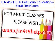 FIN 419 HELP Fabulous Education--fin419help.com