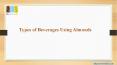 Types of beverages using Almonds PowerPoint PPT Presentation