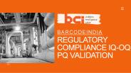 Regulatory Compliance IQ-OQ-PQ Validation - Bar Code India