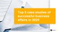 Top 5 case studies of successful business affairs in 2020 PowerPoint PPT Presentation
