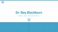 Dr. Roy Blackburn - Possesses Exceptional Organizational Skills PowerPoint PPT Presentation