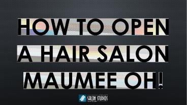 How To Open A Hair Salon Maumee OH!
