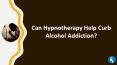 Can Hypnotherapy Help Curb Alcohol Addiction? PowerPoint PPT Presentation